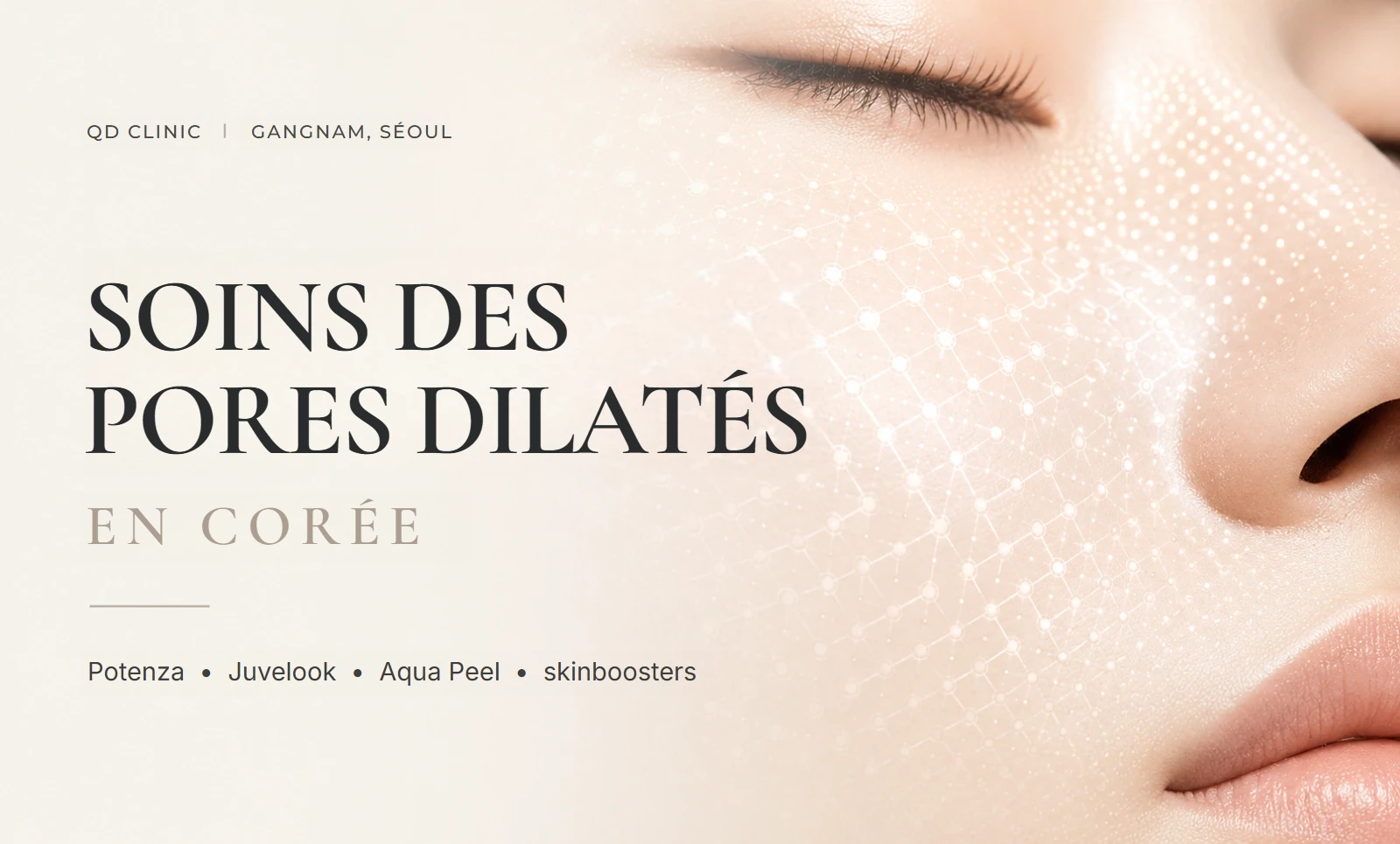 Soins des pores dilatés en Corée : Potenza et Juvelook